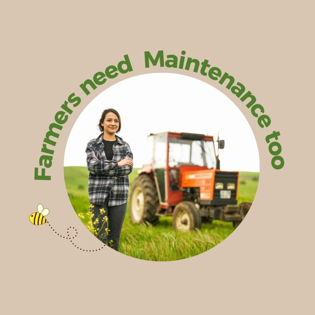 A smiling woman farmer stands confidently in a lush green field with a red tractor in the background. Surrounding the image is the text "Farmers need maintenance too" written in a curved design. A small bee graphic with a dotted flight path adds a playful touch to the image.