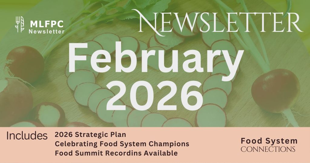 MLFPC newsletter banner for February 2026 featuring a green overlay on an image of sliced radishes and fresh vegetables. Text reads “Newsletter February 2026” with highlights including “2026 Strategic Plan,” “Celebrating Food System Champions,” and “Food Summit Recordings Available,” alongside the phrase “Food System Connections.”